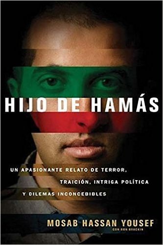 Hijo de Hamas: Un Apasionante Relato de Terror, Traicion, Intriga Politica y Dilemas Inconcebibles = Son of Hamas