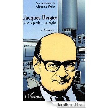 Jacques Bergier une Légende un Mythe Hommages [Kindle-editie]