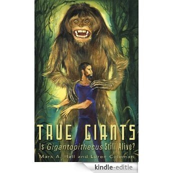 TRUE GIANTS: Is Gigantopithecus Still Alive? (English Edition) [Kindle-editie]