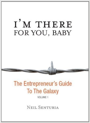 I'm There for You, Baby: The Entrepreneurs Guide to the Galaxy