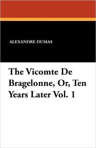 The Vicomte de Bragelonne, Or, Ten Years Later Vol. 1 baixar