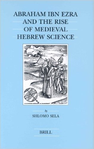 Abraham Ibn Ezra and the Rise of Medieval Hebrew Science: