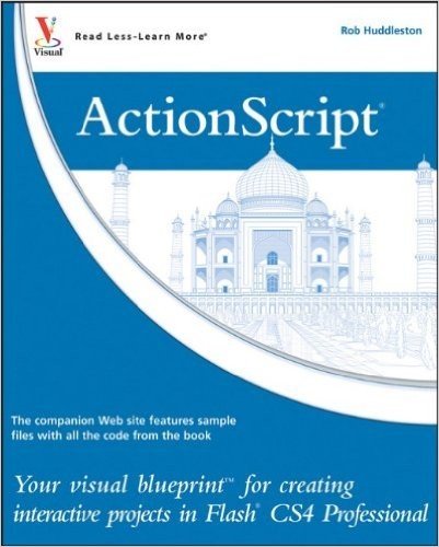 ActionScript: Your Visual Blueprint for Creating Interactive Projects in Flash Cs4 Professional