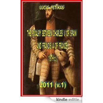 gogoebook - LUCIA PETIKAS, The rivalry between Charles V of Spain and Francis I of France (16th c.), 2011 (v. 1) (English Edition) [Kindle-editie] beoordelingen