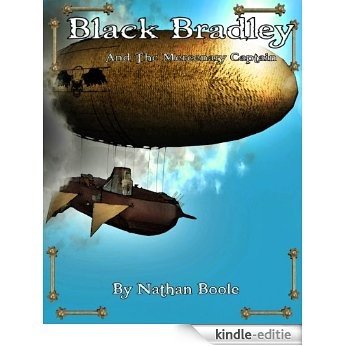 Black Bradley and the Mercenary Captain (Tales of Cogs and Infamy Book 1) (English Edition) [Kindle-editie]