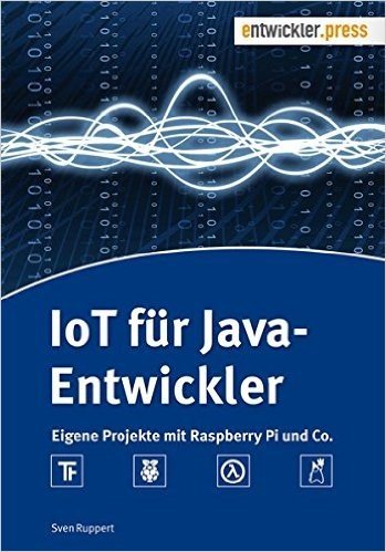 IoT fuer Java-Entwickler: Eigene Projekte mit Raspberry Pi und Co