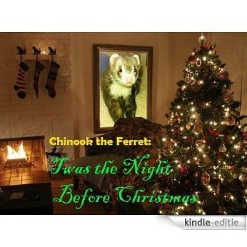 Chinook the Ferret: T'was the Night Before Christmas (English Edition) [Kindle-editie]