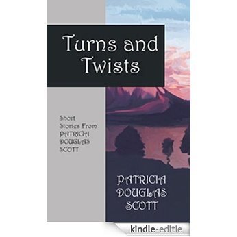 Turns and Twists: Short Stories From Patricia Douglas Scott (English Edition) [Kindle-editie]