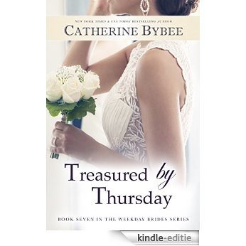 Treasured by Thursday (Weekday Brides Series Book 7) (English Edition) [Kindle-editie]