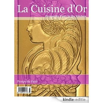 Prosperity Fairy in the Kitchen: La Cuisine D'Or (English Edition) [Kindle-editie]