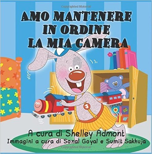 Amo Mantenere in Ordine La MIA Camera: I Love to Keep My Room Clean (Italian Edition)