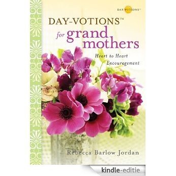 Day-votions for Grandmothers: Heart to Heart Encouragement [Kindle-editie]