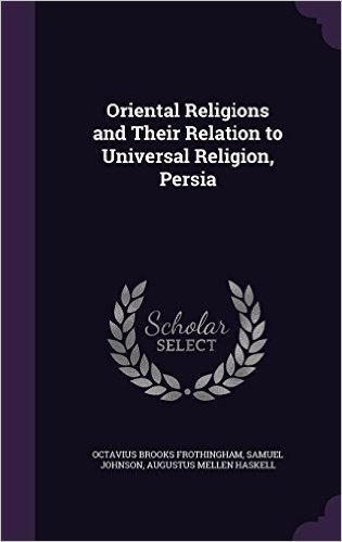 Oriental Religions and Their Relation to Universal Religion, Persia