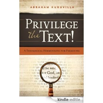 Privilege the Text!: A Theological Hermeneutic for Preaching [Kindle-editie]