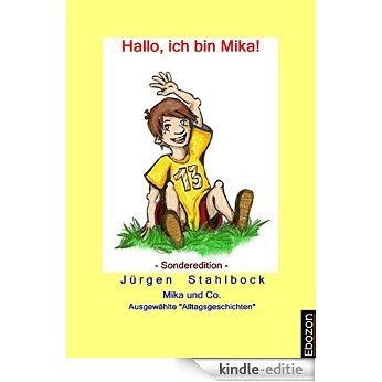 Mika und Co: Hallo, ich bin Mika! (Sonderedition): Ausgewählte "Alltagsgeschichten" (Mika und Co.) (German Edition) [Kindle-editie] beoordelingen