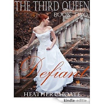 The Third Queen: Defiant (English Edition) [Kindle-editie]