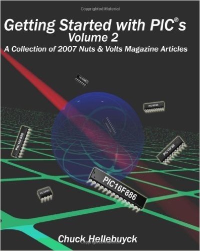 Getting Started with Pics - Volume 2: A Collection of 2007 Nuts & Volts Magazine Articles