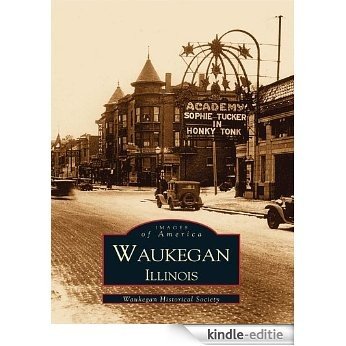 Waukegan, Illinois (Images of America) (English Edition) [Kindle-editie]