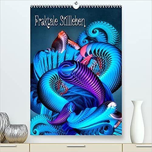 Fraktale Stillleben (Premium, hochwertiger DIN A2 Wandkalender 2022, Kunstdruck in Hochglanz): Kunterbunte Fantasiegebilde (Geburtstagskalender, 14 Seiten ) (CALVENDO Kunst)
