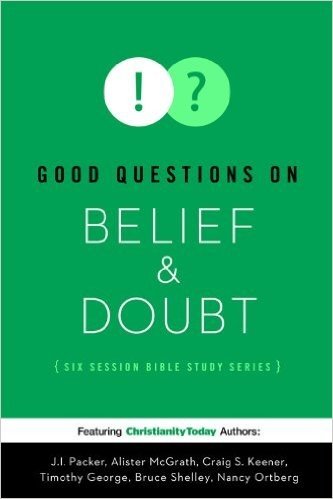 Good Questions on Belief & Doubt: A Six-Session Bible Study