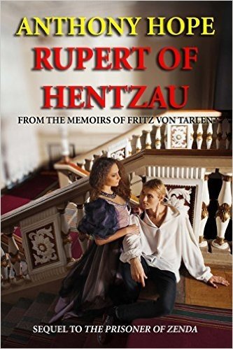 Rupert of Hentzau: From the Memoirs of Fritz Von Tarlenheim (Sequel to the Prisoner of Zenda)