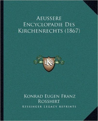 Aeussere Encyclopadie Des Kirchenrechts (1867)