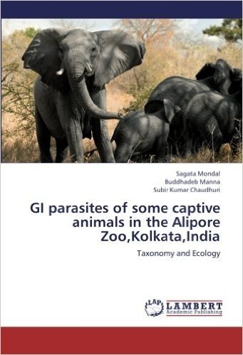 GI Parasites of Some Captive Animals in the Alipore Zoo, Kolkata, India