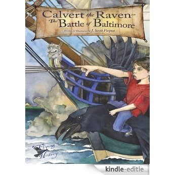 Calvert the Raven in the Battle of Baltimore (Flying Through History Book 1) (English Edition) [Kindle-editie]