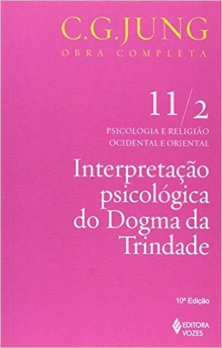 Interpretação Psicológica do Dogma da Trindade - Volume 11 / 2. Coleção Obras Completas de C. G. Jung