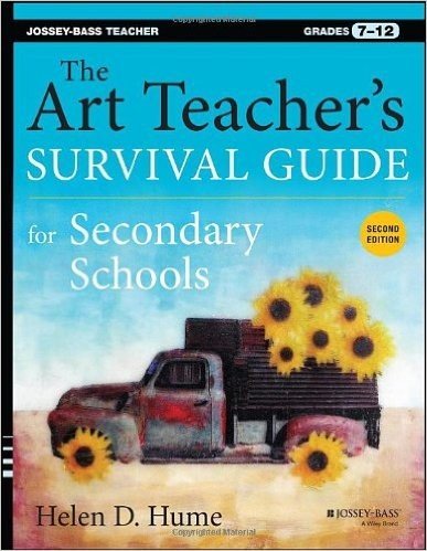 The Art Teacher's Survival Guide for Secondary Schools, Grades 7-12