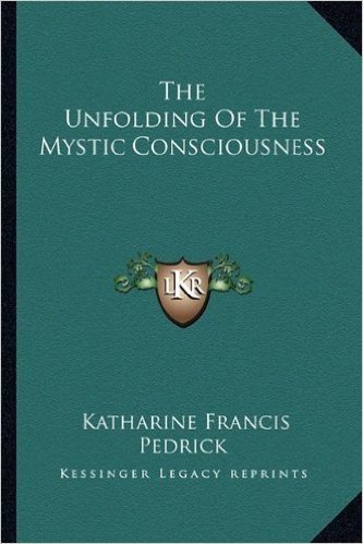 The Unfolding of the Mystic Consciousness