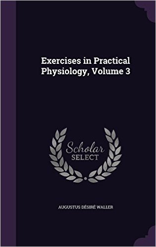 Exercises in Practical Physiology, Volume 3