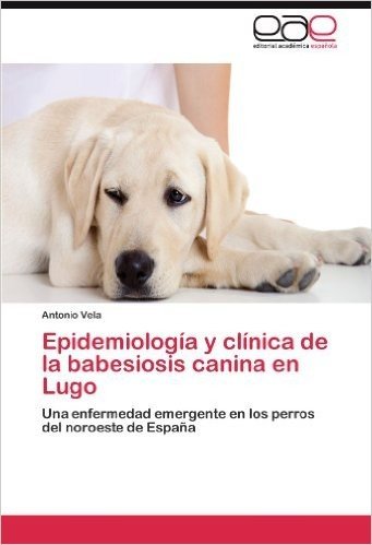 Epidemiologia y Clinica de La Babesiosis Canina En Lugo