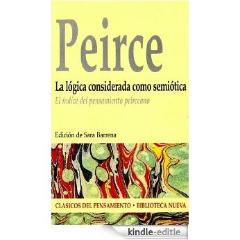 La lógica considerada como semiótica.. El índice del pensamiento peirceano (Clásicos del Pensamiento) (Spanish Edition) [Kindle-editie] beoordelingen