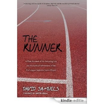 The Runner: A True Account of the Amazing Lies and Fantastical Adventures of the Ivy League Impostor (English Edition) [Kindle-editie]