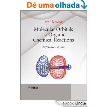 Molecular Orbitals and Organic Chemical Reactions: Reference Edition [eBook Kindle]