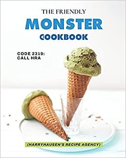 indir The Friendly Monster Cookbook: Code 2319: Call HRA (Harryhausen&#39;s Recipe Agency)