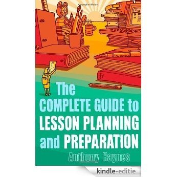 The Complete Guide to Lesson Planning and Preparation [Kindle-editie]