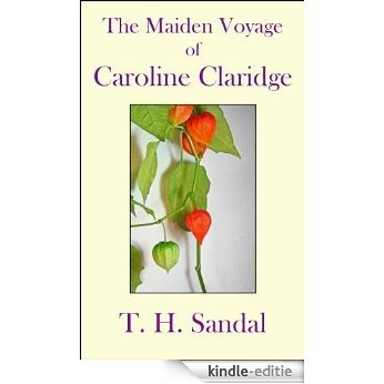 The Maiden Voyage of Caroline Claridge (English Edition) [Kindle-editie]