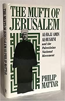 indir The Mufti of Jerusalem: Al-Hajj Amin Al-Husayni and the Palestinian National Movement