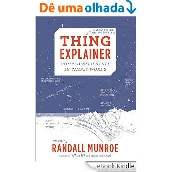 Thing Explainer: Complicated Stuff in Simple Words [Réplica Impressa] [eBook Kindle]