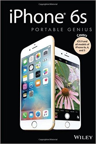 iPhone 6s Portable Genius: Covers Ios9 and All Models of iPhone 6s, 6, and iPhone 5