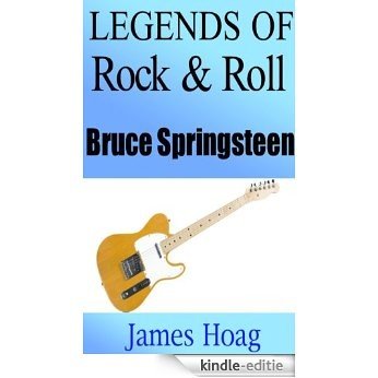 Legends of Rock & Roll - Bruce Springsteen (English Edition) [Kindle-editie]