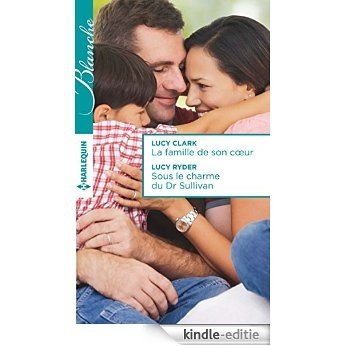 La famille de son coeur - Sous le charme du Dr Sullivan (Blanche) (French Edition) [Kindle-editie]