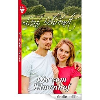 Leni Behrendt 24 - Liebesroman: Die vom Ulmenhof [Kindle-editie]
