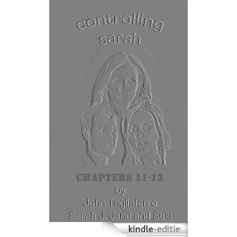 Controlling Sarah: Chapters 11-13 (English Edition) [Kindle-editie]