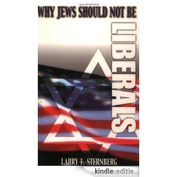 Why Jews Should Not Be Liberals [Kindle-editie]