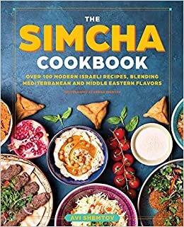 indir The Simcha Cookbook: Over 100 Modern Israeli Recipes, Blending Mediterranean and Middle Eastern Foods