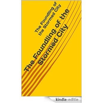 The Foundling of the Stormed City (English Edition) [Kindle-editie] beoordelingen