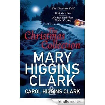Mary & Carol Higgins Clark Christmas Collection: The Christmas Thief, Deck the Halls, He Sees You When You're Sleeping (English Edition) [Kindle-editie]